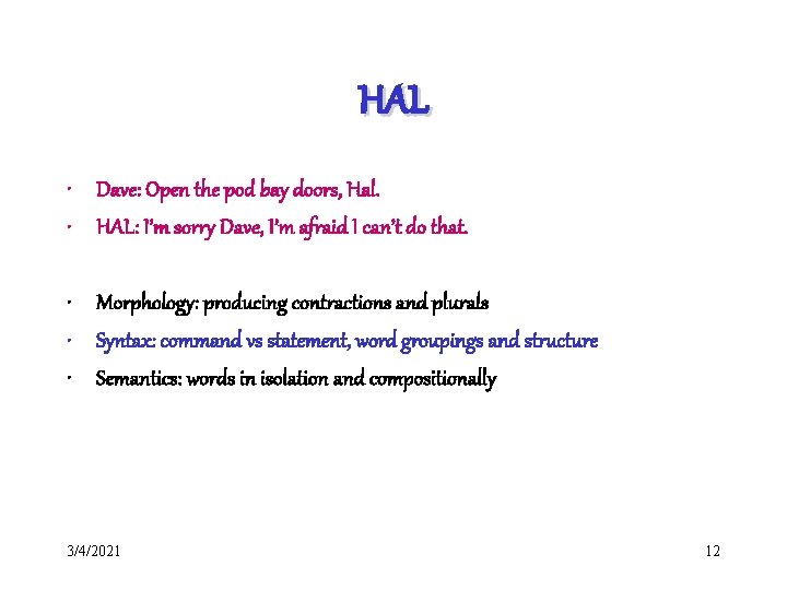 HAL • Dave: Open the pod bay doors, Hal. • HAL: I’m sorry Dave,