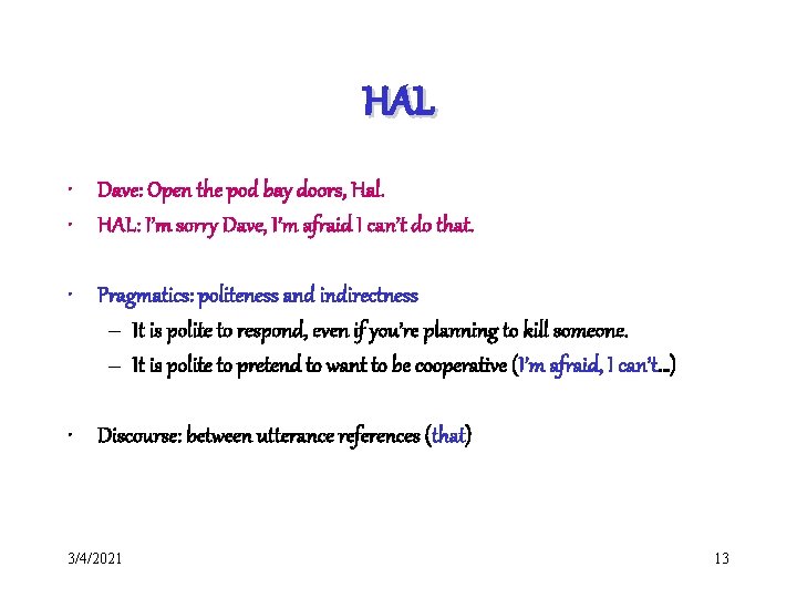HAL • Dave: Open the pod bay doors, Hal. • HAL: I’m sorry Dave,