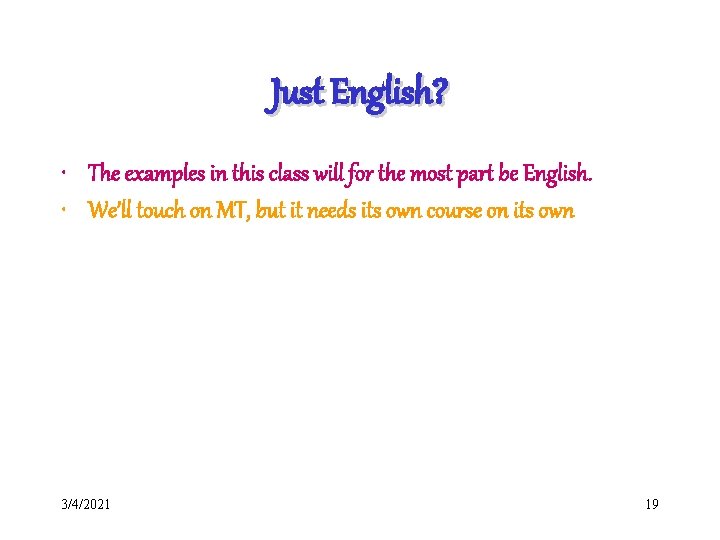Just English? • The examples in this class will for the most part be