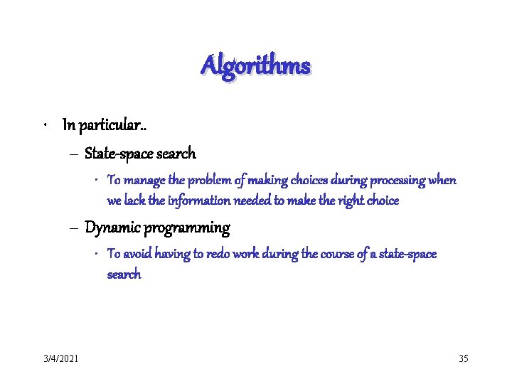 Algorithms • In particular. . – State-space search • To manage the problem of
