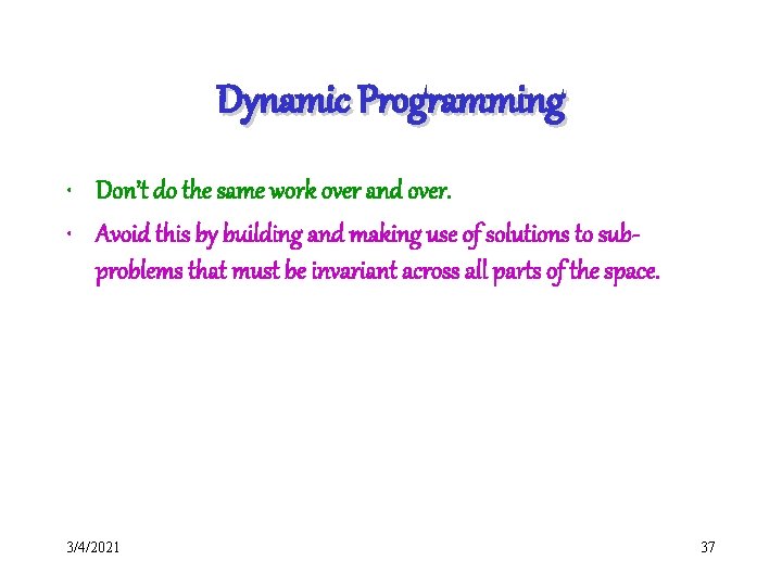 Dynamic Programming • Don’t do the same work over and over. • Avoid this