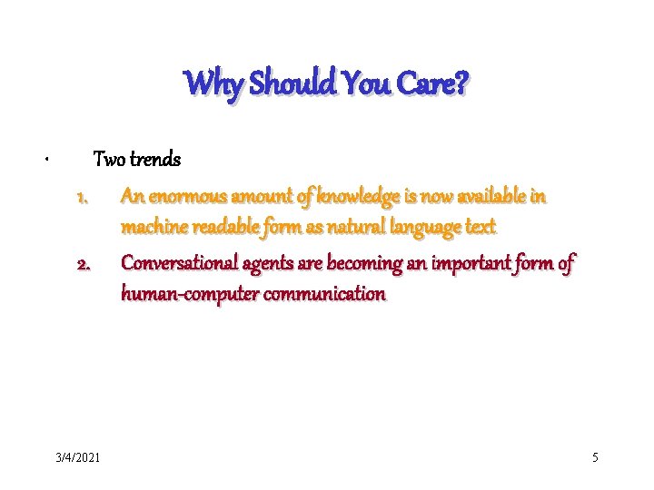 Why Should You Care? • Two trends 1. An enormous amount of knowledge is