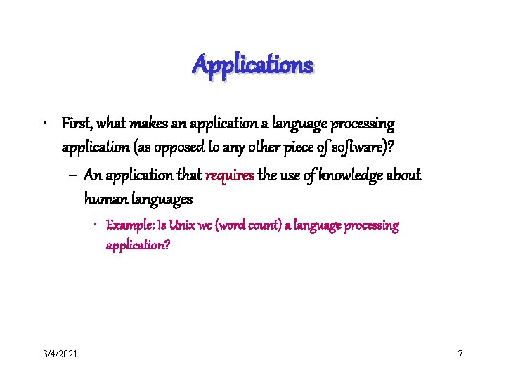Applications • First, what makes an application a language processing application (as opposed to
