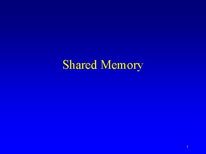 Shared Memory 1 