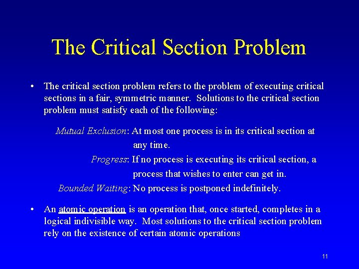 The Critical Section Problem • The critical section problem refers to the problem of