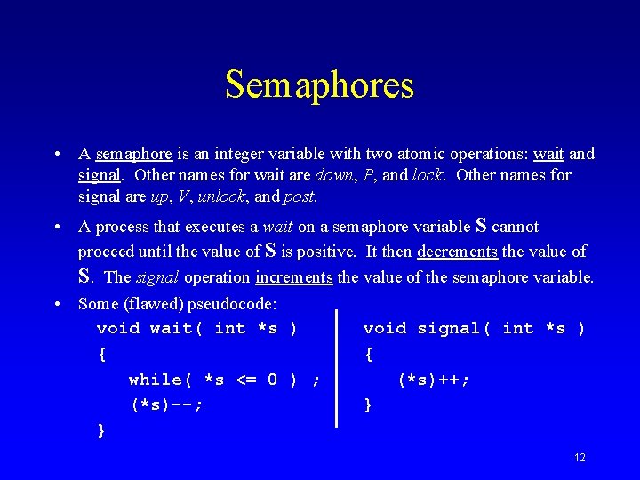 Semaphores • A semaphore is an integer variable with two atomic operations: wait and