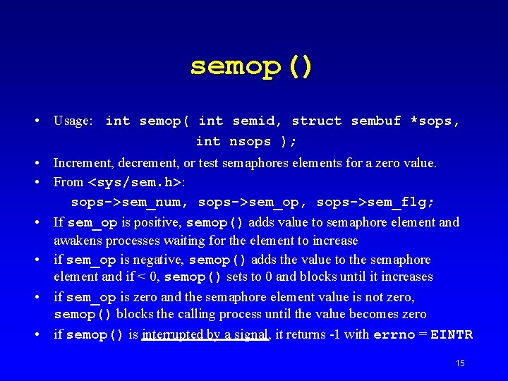 semop() • Usage: int semop( int semid, struct sembuf *sops, int nsops ); •