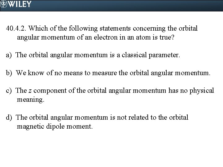 40. 4. 2. Which of the following statements concerning the orbital angular momentum of