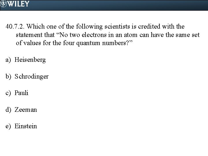 40. 7. 2. Which one of the following scientists is credited with the statement