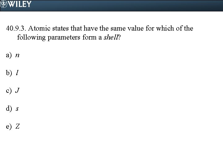 40. 9. 3. Atomic states that have the same value for which of the