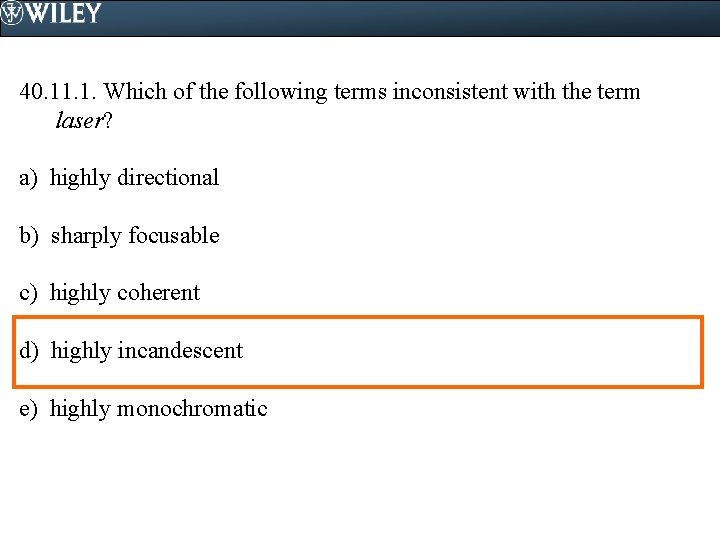 40. 11. 1. Which of the following terms inconsistent with the term laser? a)