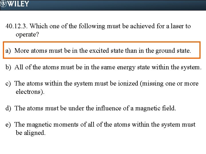 40. 12. 3. Which one of the following must be achieved for a laser