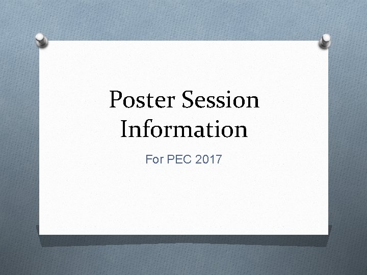 Poster Session Information For PEC 2017 