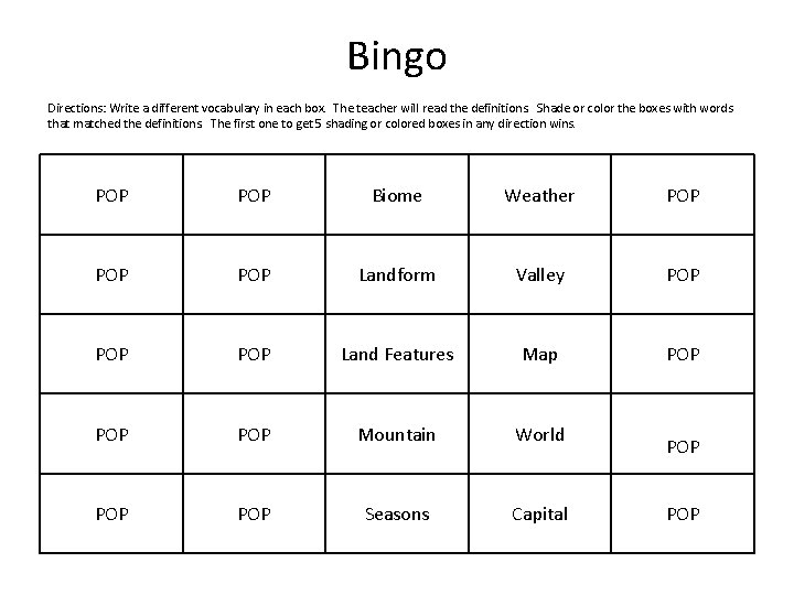 Bingo Directions: Write a different vocabulary in each box. The teacher will read the