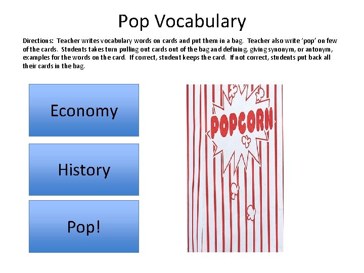 Pop Vocabulary Directions: Teacher writes vocabulary words on cards and put them in a