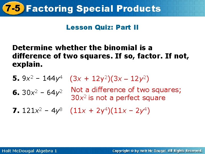 7 -5 Factoring Special Products Lesson Quiz: Part II Determine whether the binomial is