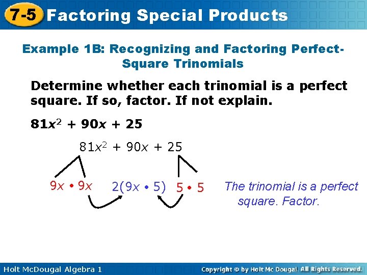 7 -5 Factoring Special Products Example 1 B: Recognizing and Factoring Perfect. Square Trinomials