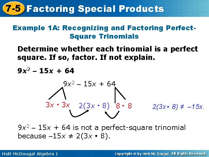 7 -5 Factoring Special Products Example 1 A: Recognizing and Factoring Perfect. Square Trinomials
