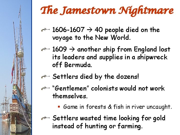 The Jamestown Nightmare 1606 -1607 40 people died on the voyage to the New