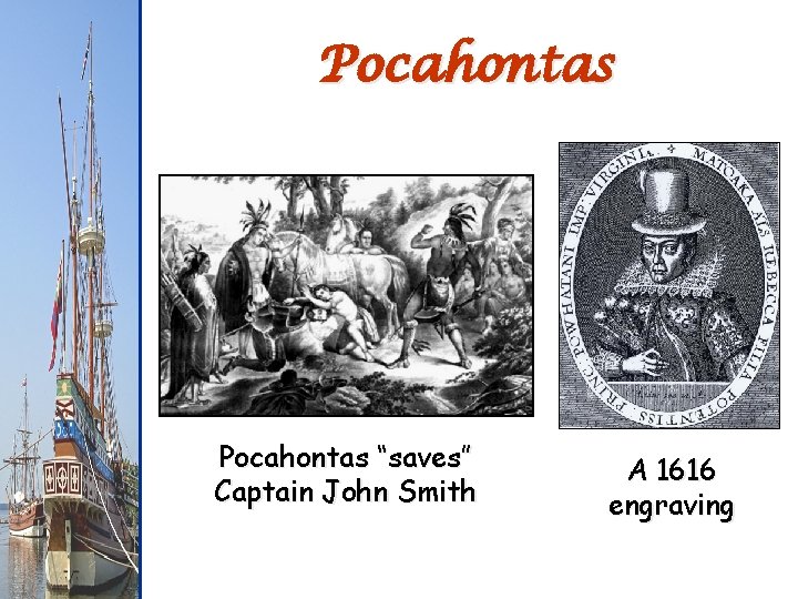 Pocahontas “saves” Captain John Smith A 1616 engraving 