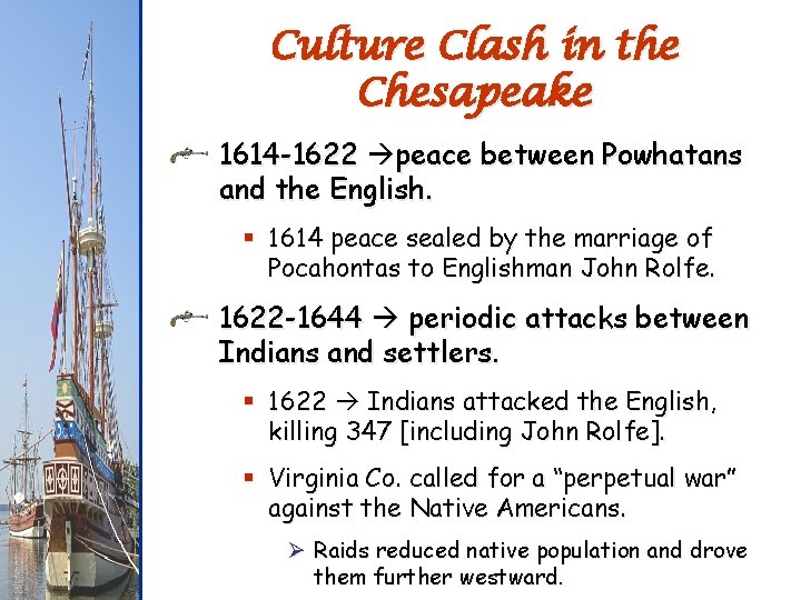 Culture Clash in the Chesapeake 1614 -1622 peace between Powhatans and the English. §