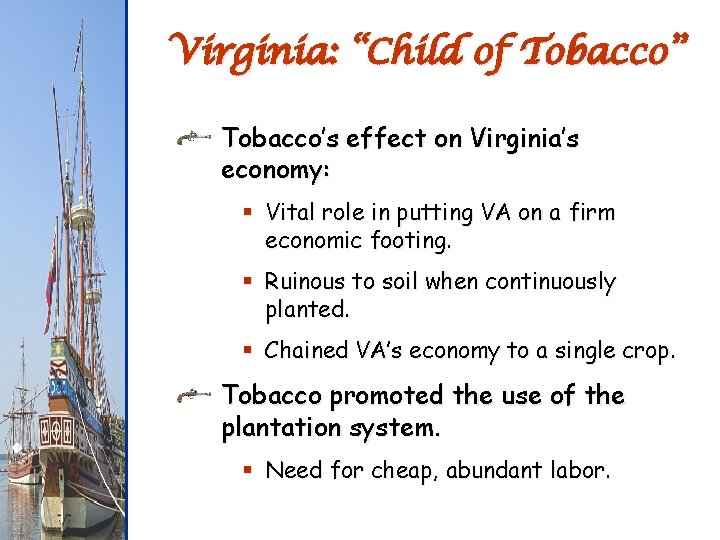 Virginia: “Child of Tobacco” Tobacco’s effect on Virginia’s economy: § Vital role in putting