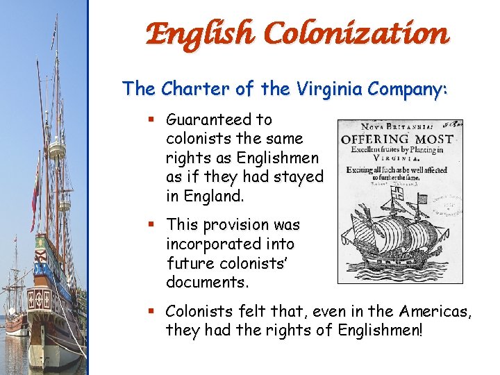 English Colonization The Charter of the Virginia Company: § Guaranteed to colonists the same