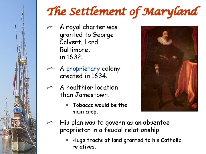 The Settlement of Maryland A royal charter was granted to George Calvert, Lord Baltimore,
