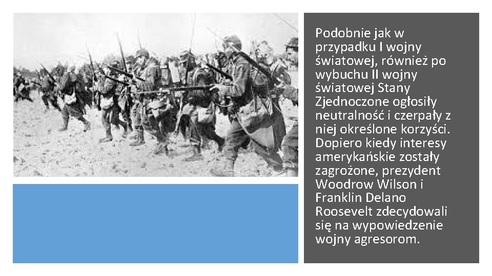 Podobnie jak w przypadku I wojny światowej, również po wybuchu II wojny światowej Stany