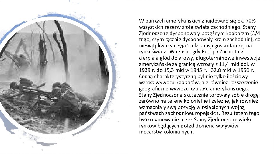 W bankach amerykańskich znajdowało się ok. 70% wszystkich rezerw złota świata zachodniego. Stany Zjednoczone