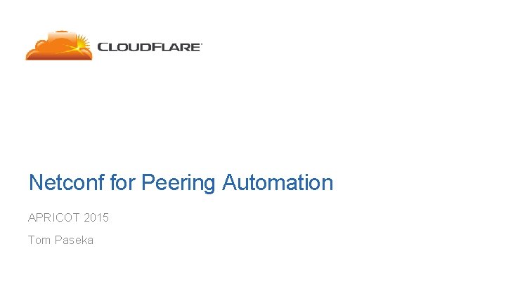 Netconf for Peering Automation APRICOT 2015 Tom Paseka 