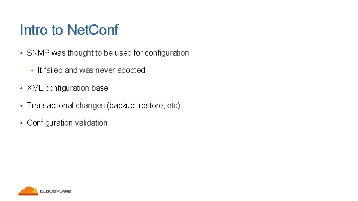 Intro to Net. Conf • SNMP was thought to be used for configuration •