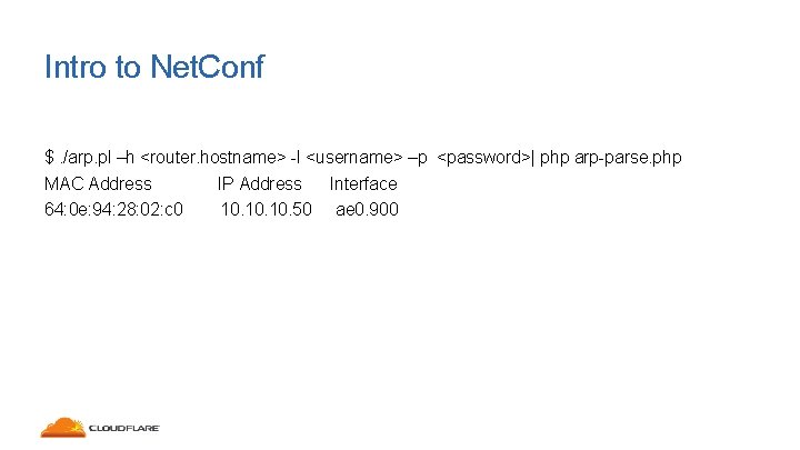 Intro to Net. Conf $. /arp. pl –h <router. hostname> -l <username> –p <password>|