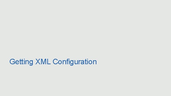 Getting XML Configuration 