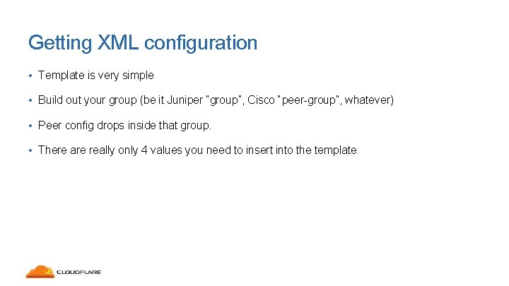 Getting XML configuration • Template is very simple • Build out your group (be
