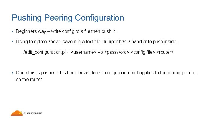 Pushing Peering Configuration • Beginners way – write config to a file then push