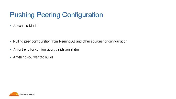 Pushing Peering Configuration • Advanced Mode: • Pulling peer configuration from Peering. DB and