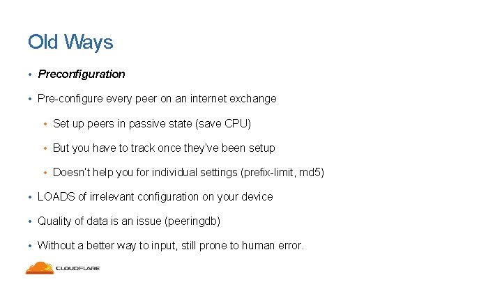 Old Ways • Preconfiguration • Pre-configure every peer on an internet exchange • Set
