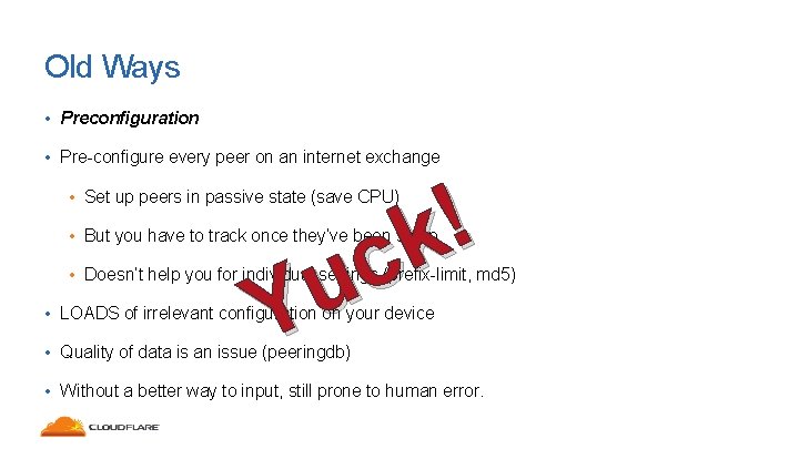 Old Ways • Preconfiguration • Pre-configure every peer on an internet exchange ! k