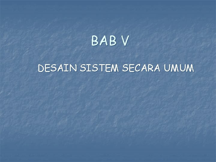 BAB V DESAIN SISTEM SECARA UMUM 