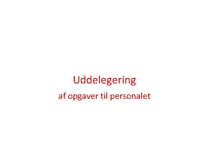 Uddelegering af opgaver til personalet 