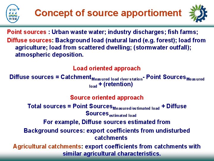 Concept of source apportioment Point sources : Urban waste water; industry discharges; fish farms;