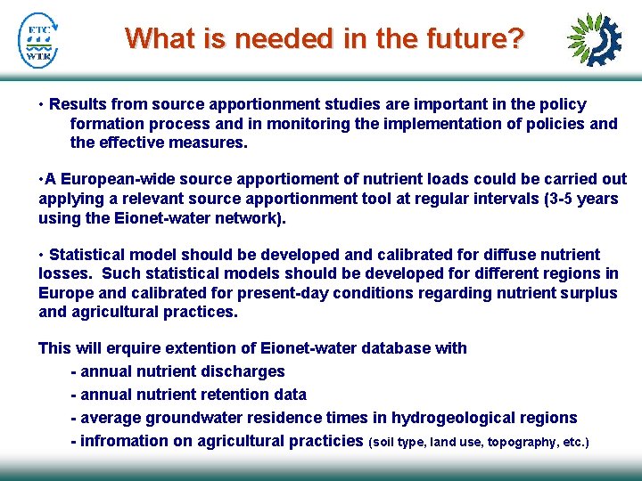 What is needed in the future? • Results from source apportionment studies are important