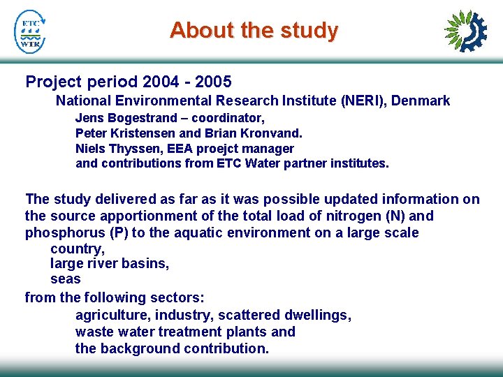 About the study Project period 2004 - 2005 National Environmental Research Institute (NERI), Denmark