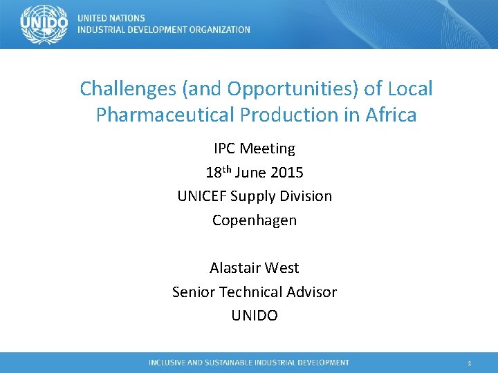 Challenges (and Opportunities) of Local Pharmaceutical Production in Africa IPC Meeting 18 th June