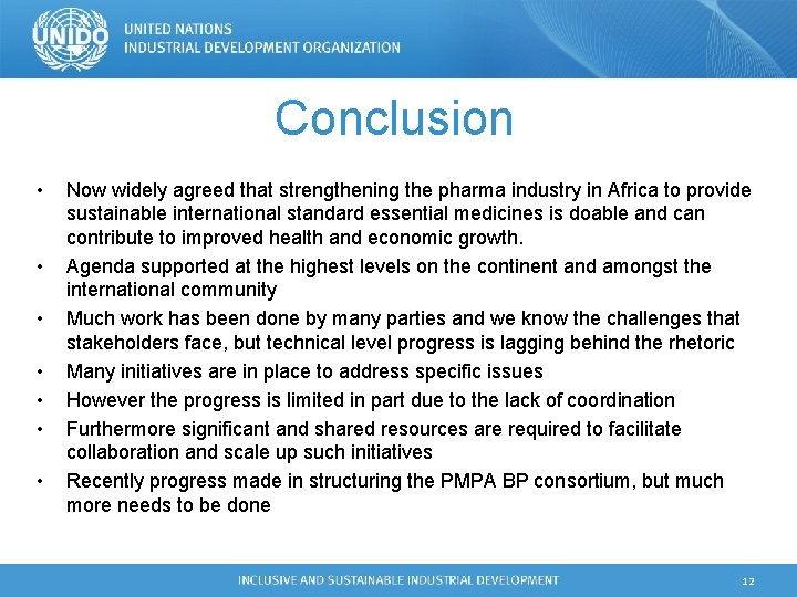 Conclusion • • Now widely agreed that strengthening the pharma industry in Africa to