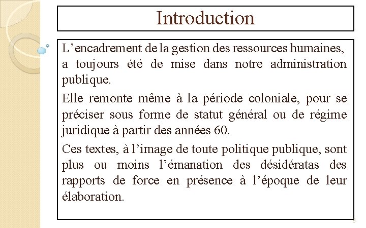 Introduction L’encadrement de la gestion des ressources humaines, a toujours été de mise dans