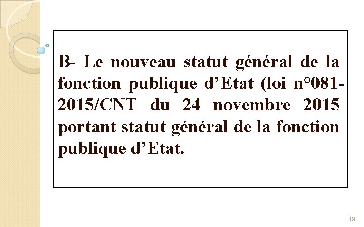 B- Le nouveau statut général de la fonction publique d’Etat (loi n° 0812015/CNT du