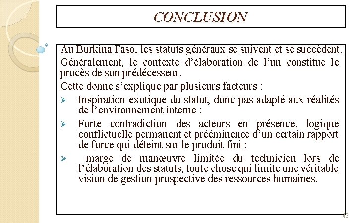 CONCLUSION Au Burkina Faso, les statuts généraux se suivent et se succèdent. Généralement, le