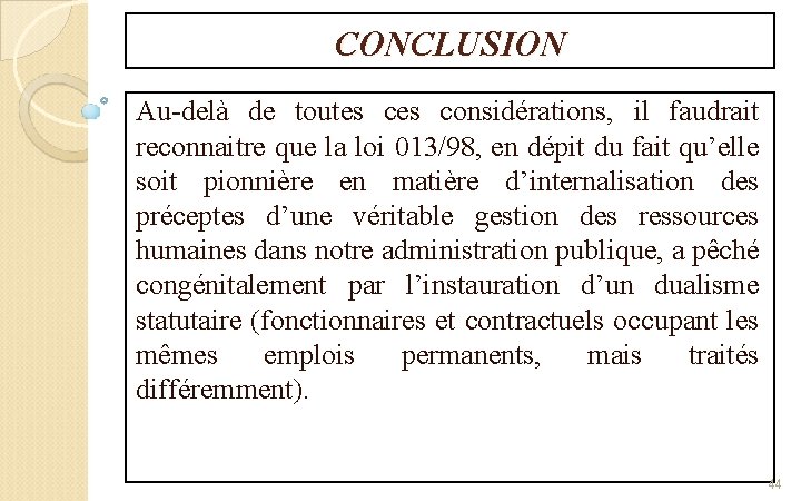 CONCLUSION Au-delà de toutes considérations, il faudrait reconnaitre que la loi 013/98, en dépit